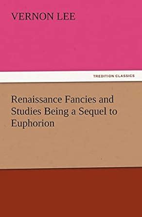 Renaissance Fancies and Studies Being A Sequel to Euphorion PDF