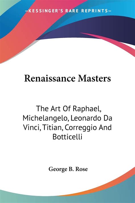 Renaissance Masters The Art of Raphael Michelangelo Leonardo Da Vinci Titian Correggio Botticelli and Rubens Kindle Editon