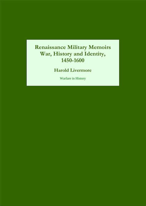 Renaissance Military Memoirs War History and Identity 1450-1600 Warfare in History Reader
