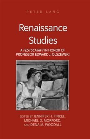 Renaissance Studies A Festschrift in Honor of Professor Edward J. Olszewski Reader