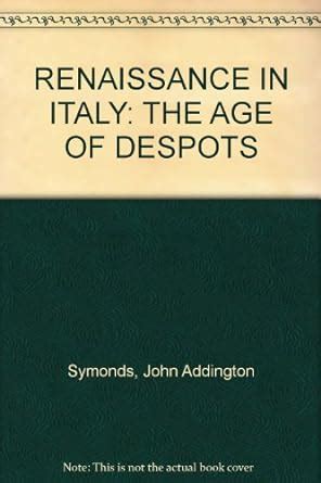 Renaissance in Italy The Age of the Despots... Kindle Editon