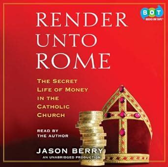 Render Unto Rome The Secret Life of Money in the Catholic Church Kindle Editon