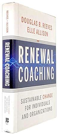 Renewal Coaching Sustainable Change for Individuals and Organizations Kindle Editon