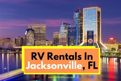 Rent a Camper in Jacksonville: Your Ultimate Guide to RV Rentals