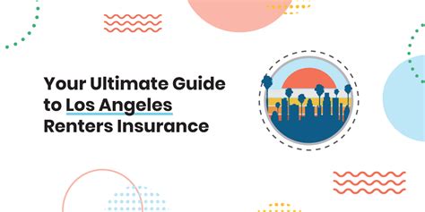 Renters Insurance Los Angeles: The Ultimate Guide to Protecting Your Valuables