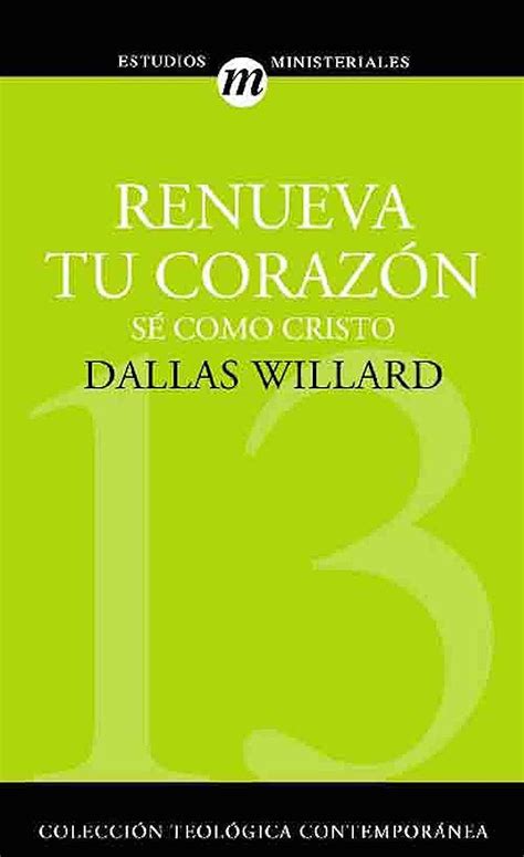Renueva tu corazón Estudios Ministeriales Spanish Edition Reader