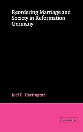 Reordering Marriage and Society in Reformation Germany Doc