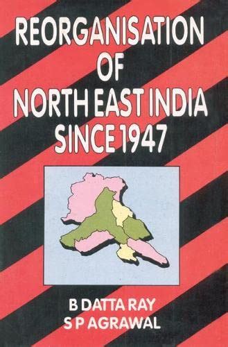 Reorganization of North-East India Since 1947 1st Edition Reader