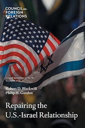 Repairing the US-Israel Relationship Council Special Reports Volume 76 Doc