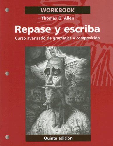 Repase y Escriba Curso Avanzado De Gramatica y Composicion, Workbook , Sexta Edicion Reader