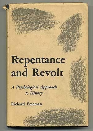 Repentance and Revolt A Psychological Approach to History