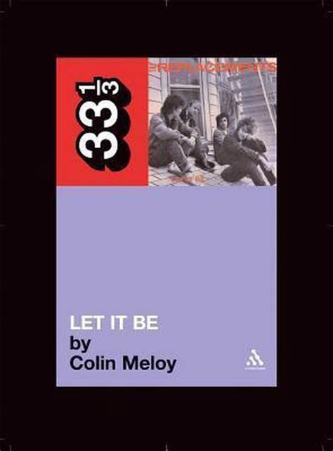 Replacements Let It Be REPLACEMENTS LET IT BE by Meloy Colin Author Aug-10-04 Paperback 