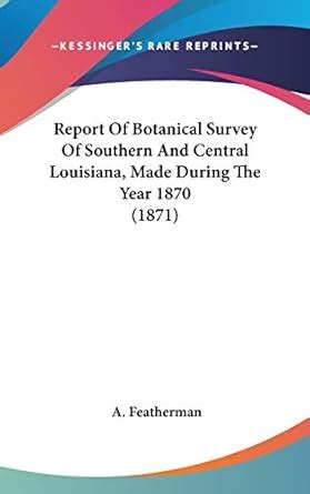 Report of Botanical Survey of Southern and Central Louisiana; Made During the Year 1870 Doc