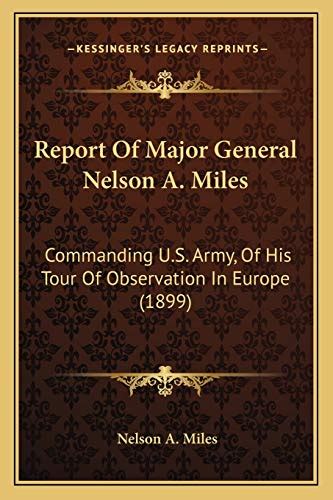 Report of Major General Nelson A. Miles Commanding U.S. Army Kindle Editon