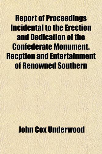 Report of Proceedings Incidental to the Erection and Dedication of the Confederate Monument Recption Kindle Editon