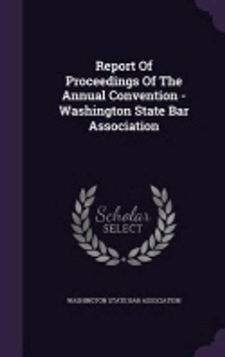 Report of Proceedings of the Annual Convention - Washington State Bar Association... Doc