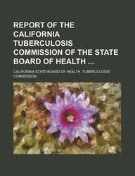 Report of the California Tuberculosis Commission of the State Board of Health Epub