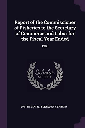 Report of the Commissioner of Fisheries to the Secretary of Commerce and Labor for the Fiscal Year E Reader