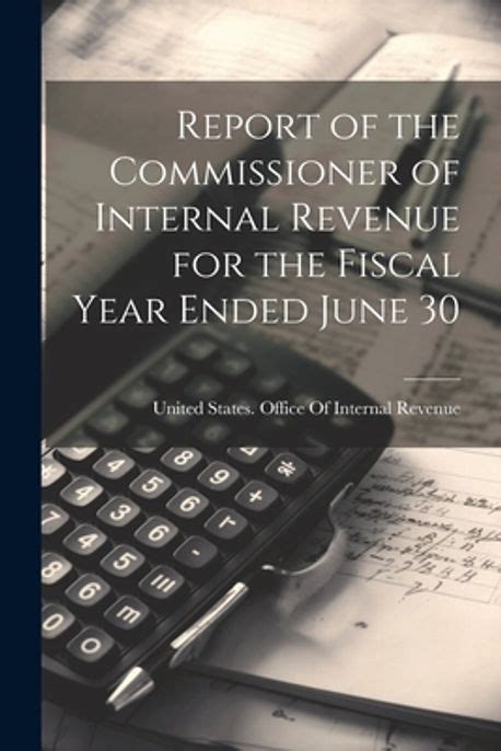 Report of the Commissioner of Internal Revenue... Kindle Editon