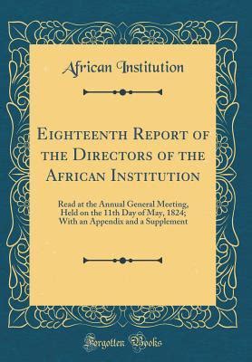 Report of the Directors of the African Institution Read at the Annual General Meeting On the ..... Kindle Editon