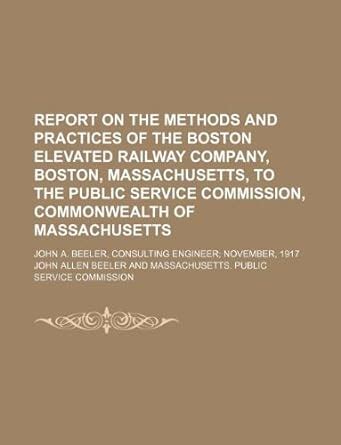 Report on the Methods and Practices of the Boston Elevated Railway Company Doc