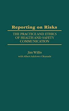 Reporting on Risks The Practice and Ethics of Health and Safety Communication Doc