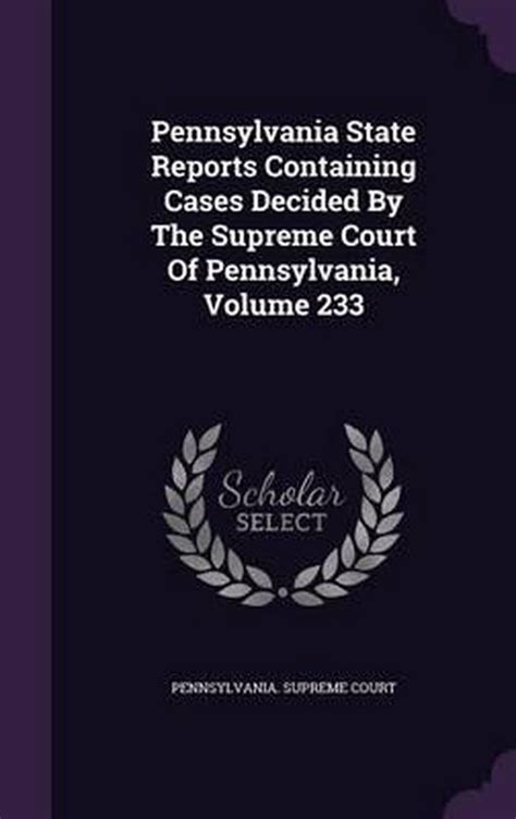 Reports of Cases Decided by the Supreme Court of Pennsylvania Which Have Been Omitted from the Regul Epub