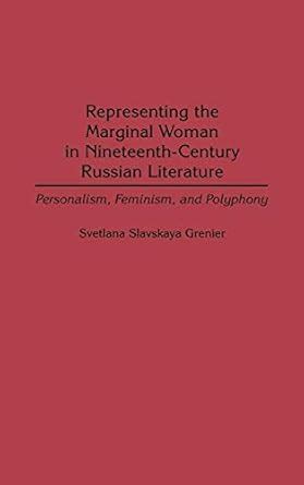 Representing the Marginal Woman in Nineteenth-Century Russian Literature Personalism Epub