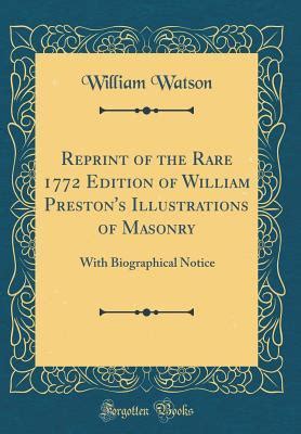 Reprint of the Rare 1772 Edition of William Preston s Illustrations of Masonry With Biographical Notice Classic Reprint Doc