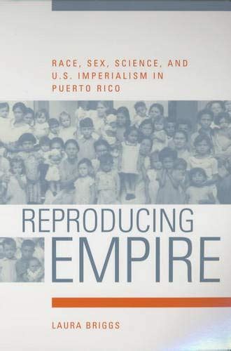 Reproducing Empire Race Sex Science and US Imperialism in Puerto Rico Epub