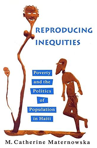 Reproducing Inequities Poverty and the Politics of Population in Haiti Ebook Kindle Editon