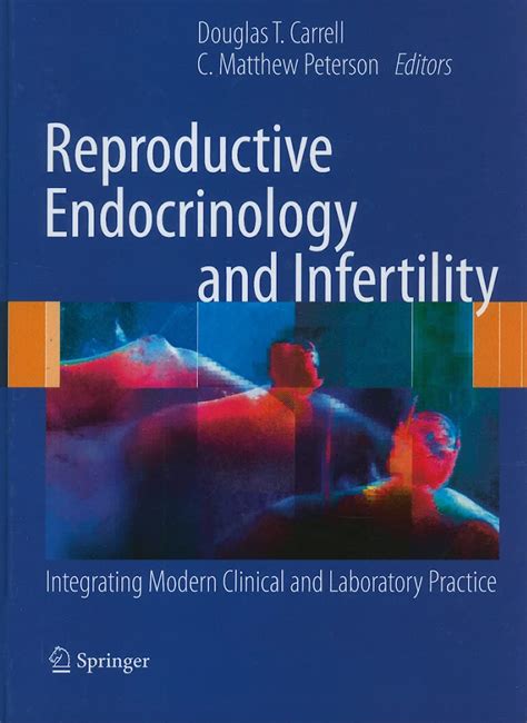 Reproductive Endocrinology and Infertility Integrating Modern Clinical and Laboratory Practice Doc