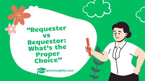 Requester vs Requestor: Choosing the Right Word Can Boost Your Brand Image (and Maybe Even Sales!)