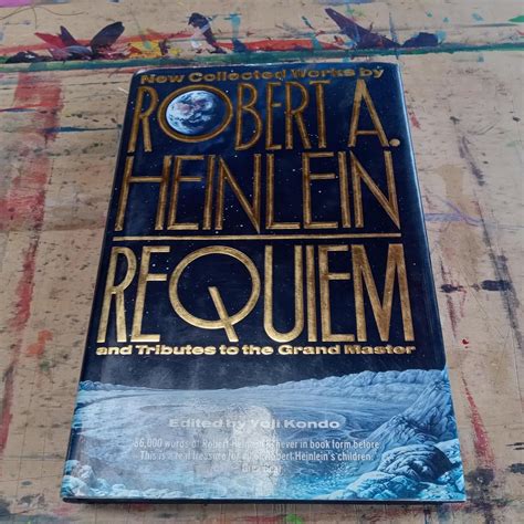 Requiem New Collected Works by Robert A Heinlein and Tributes to the Grand Master Reader