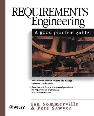 Requirements Engineering A Good Practice Guide Reader