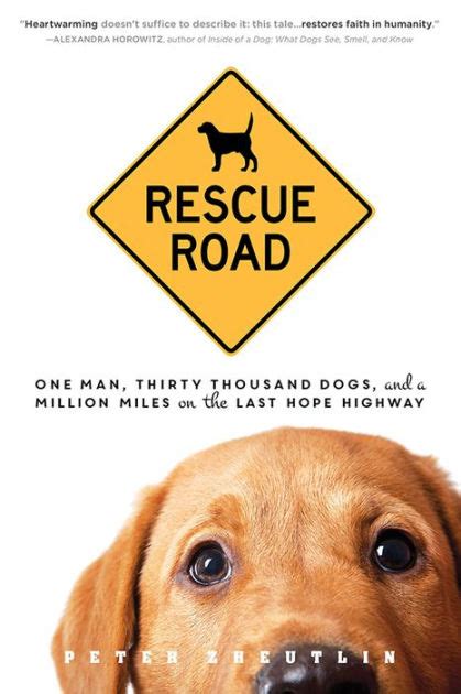 Rescue Road One Man Thirty Thousand Dogs and a Million Miles on the Last Hope Highway Doc