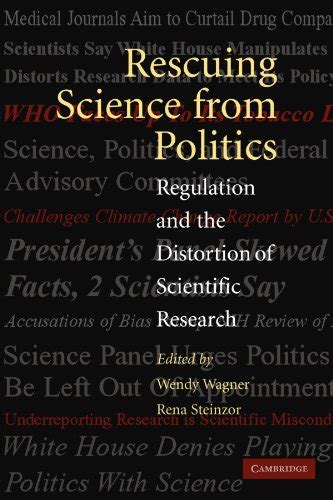 Rescuing Science from Politics Regulation and the Distortion of Scientific Research Reader