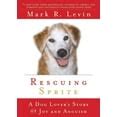 Rescuing Sprite A Dog Lover s Story of Joy and Anguish Doc