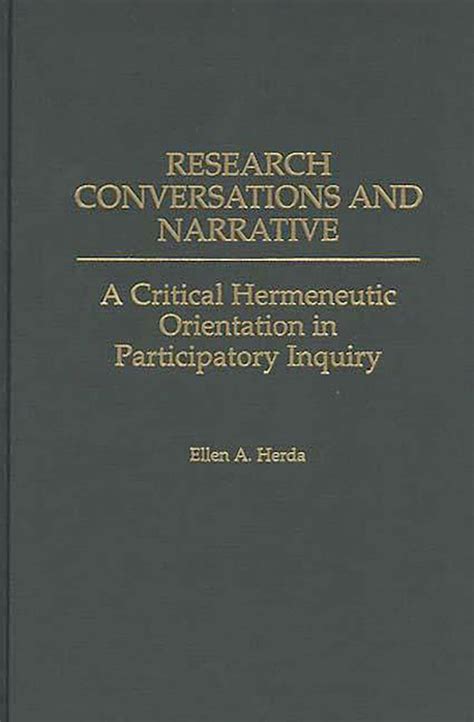 Research Conversations and Narrative A Critical Hermeneutic Orientation in Participatory Inquiry Reader