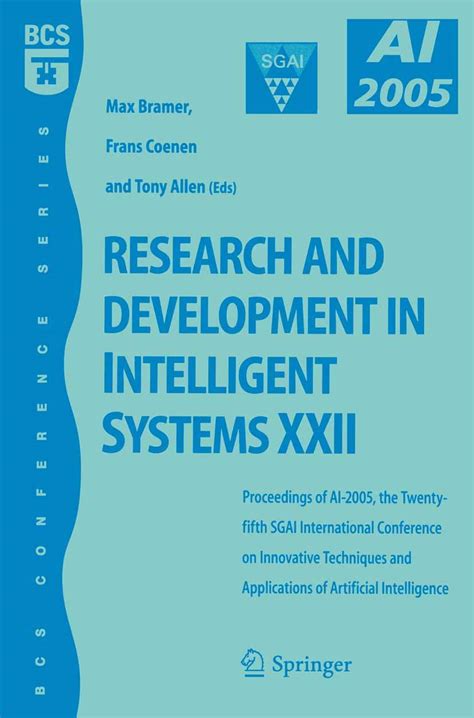 Research and Development in Intelligent Systems XXII Proceedingas of AI-2005, the Twenty-fifth SGAI Kindle Editon