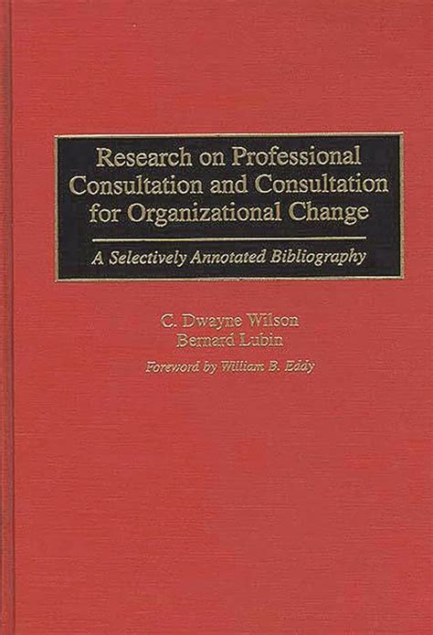 Research on Professional Consultation and Consultation for Organizational Change A Selectively Anno Epub