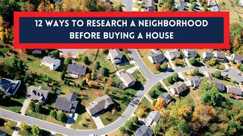 Research the neighborhood: