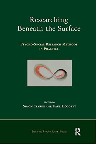 Researching Beneath the Surface: Psych-social Research Methods in Practice (Explorations in Psycho-S Reader