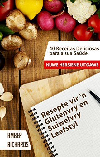 Resepte vir n Glutenvry en Suiwelvry Leefstyl Afrikaans Edition Kindle Editon