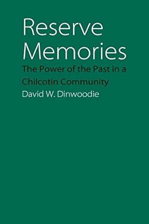 Reserve Memories The Power of the Past in a Chilcotin Community Kindle Editon