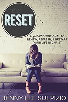 Reset A 30 Day Devotional to Renew Refresh and Restart Your Life in Christ Doc