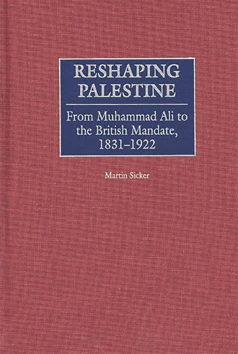 Reshaping Palestine From Muhammad ali to the British Mandate 1st Edition Reader