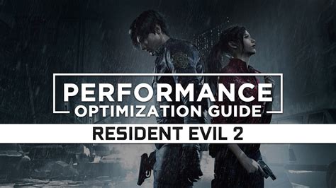 Resident Evil 2 - Ultimate Performance Optimization Guide: Unlocking the Best Possible Experience