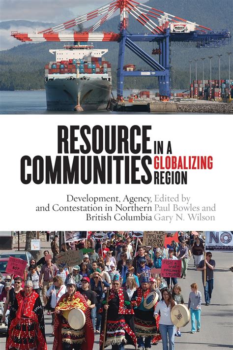 Resource Communities in a Globalizing Region Development Agency and Contestation in Northern British Columbia Doc