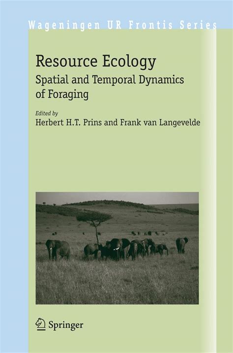 Resource Ecology Spatial and Temporal Dynamics of Foraging 1st Edition PDF